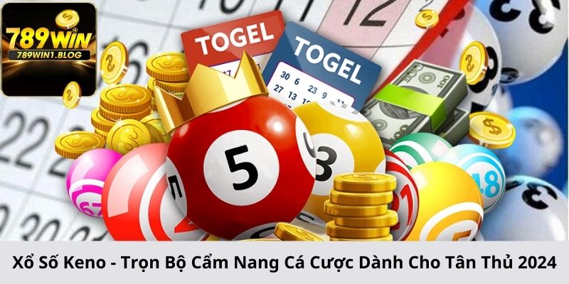 Xổ Số Keno - Trọn Bộ Cẩm Nang Cá Cược Dành Cho Tân Thủ 2024